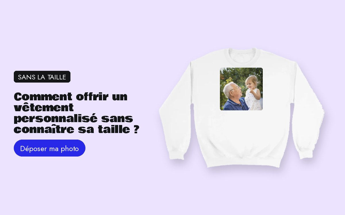 Produit personnalisé avec photo – Comment offrir un vêtement personnalisé sans connaître sa taille